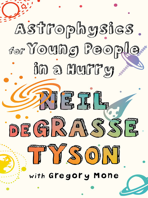 Neil deGrasse Tyson创作的Astrophysics for Young People in a Hurry作品的详细信息 - 可供借阅
